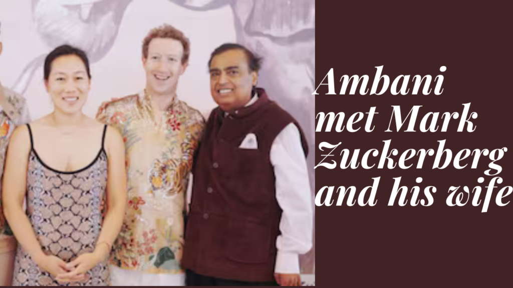 Ambani met Mark Zuckerberg and his wife