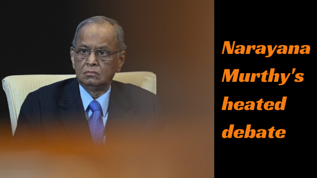 Narayana Murthy's heated debate