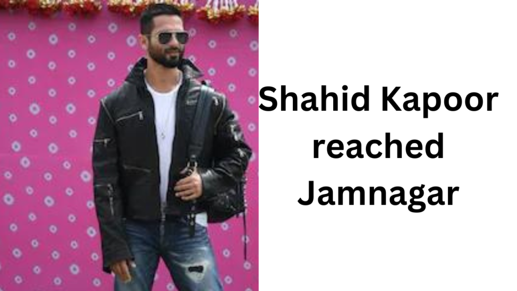 Shahid Kapoor reached Jamnagar