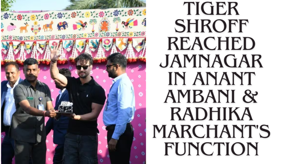 Tiger Shroff reached Jamnagar In Anant Ambani & Radhika Marchant's Function